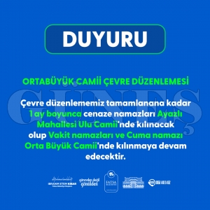 Orta Byk Caminin evre dzenlemesi tamamlanana kadar cenaze namazlar Ayazl Ulu camiide klnacak